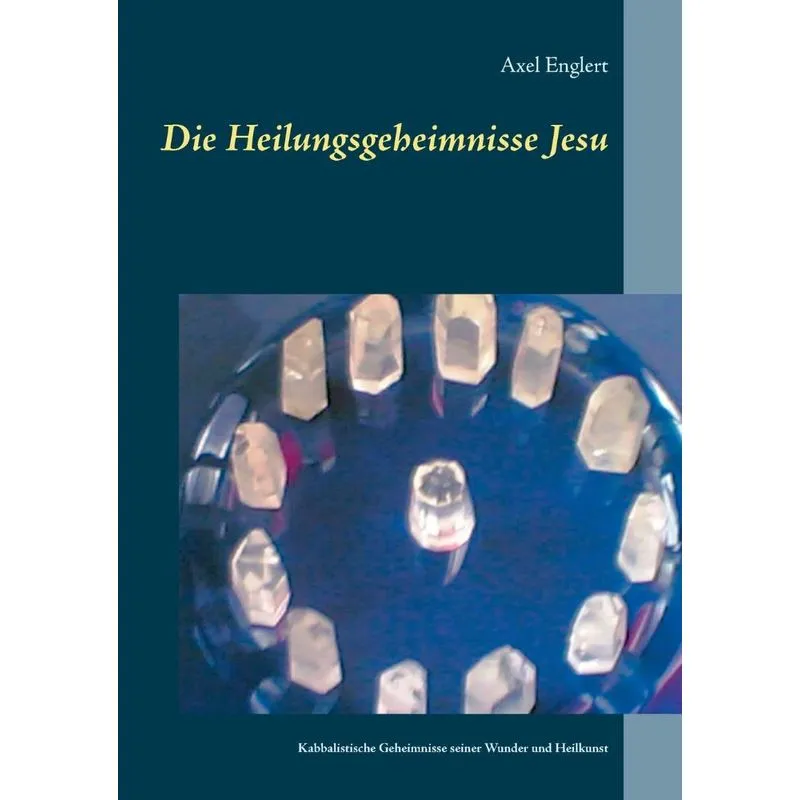 Die Heilungsgeheimnisse Jesu
