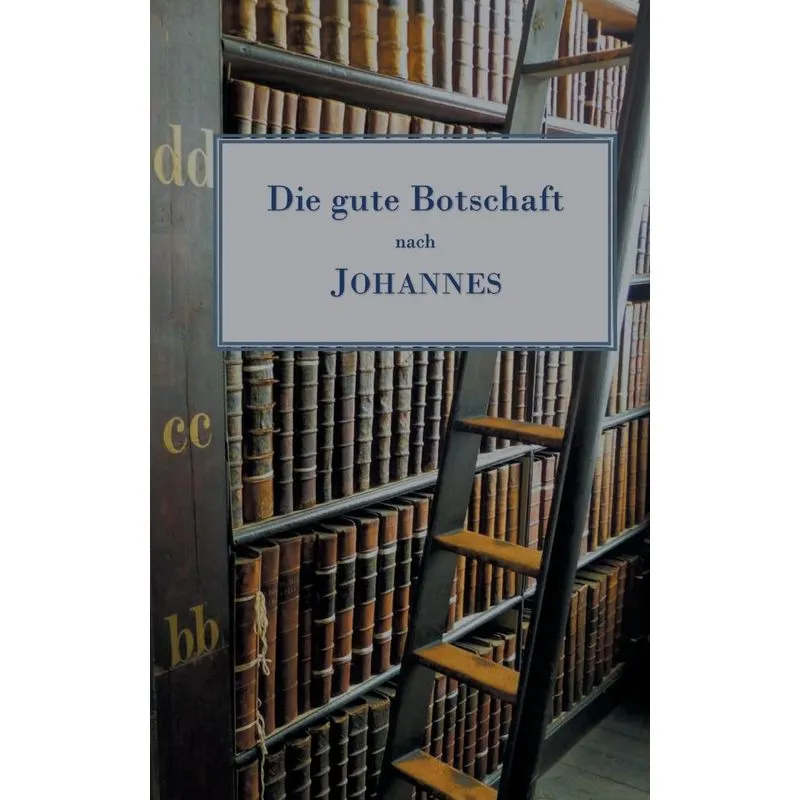 Die gute Botschaft nach Johannes