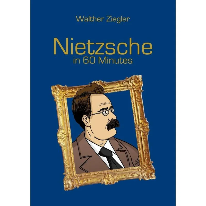 Nietzsche in 60 Minutes