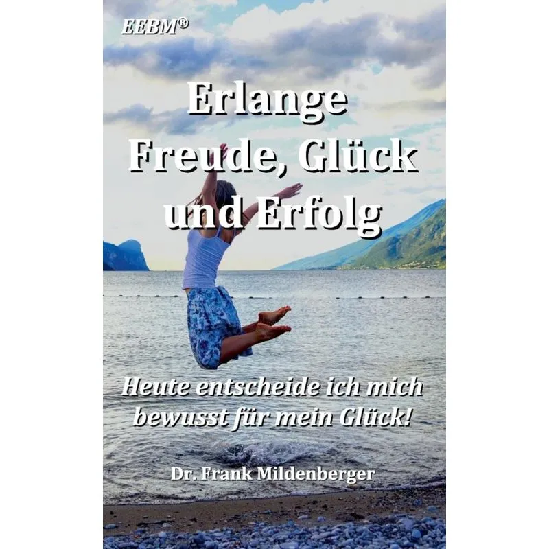 Erlange Freude, Glück und Erfolg