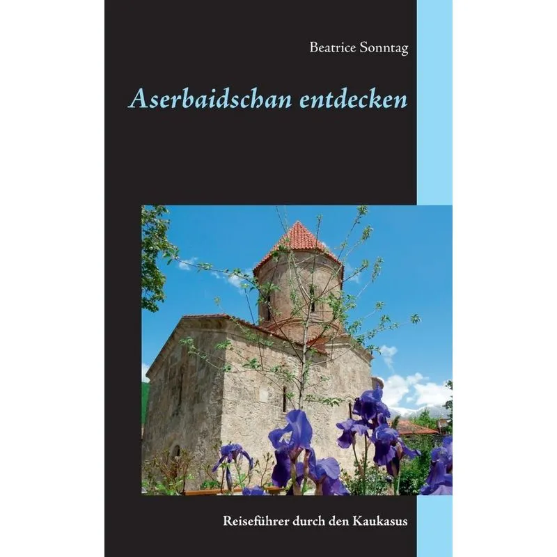 Aserbaidschan entdecken