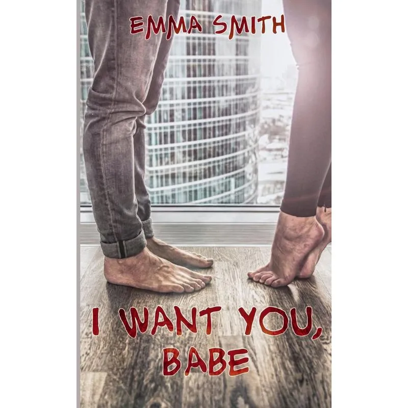 I want you, Babe