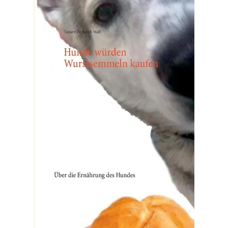 Hunde würden Wurstsemmeln kaufen