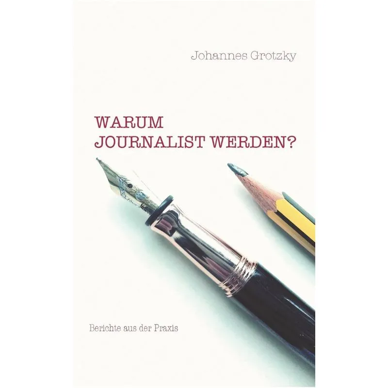 Warum Journalist werden?