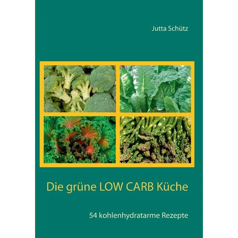 Die grüne Low Carb Küche