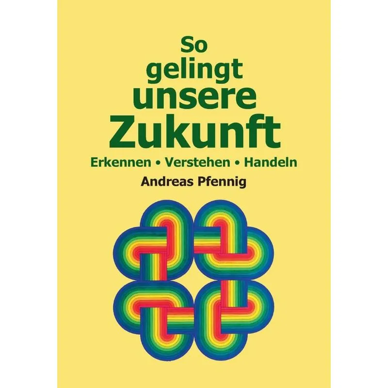So gelingt unsere Zukunft
