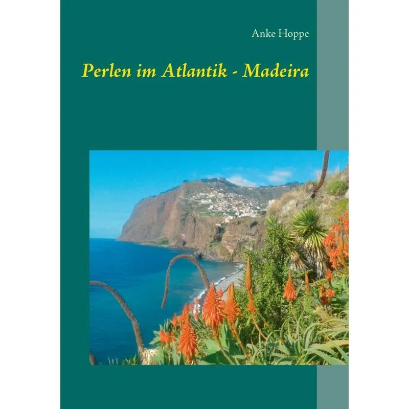 Perlen im Atlantik - Madeira