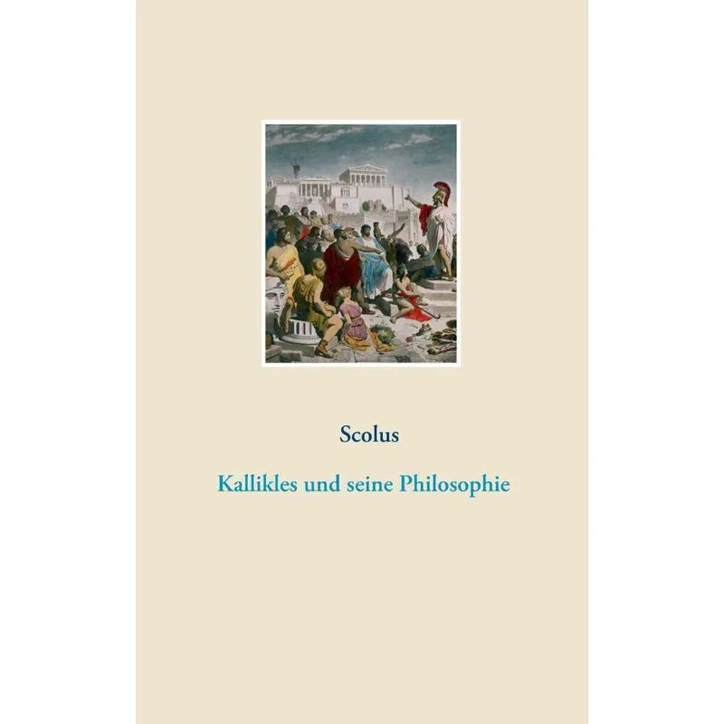 Kallikles und seine Philosophie