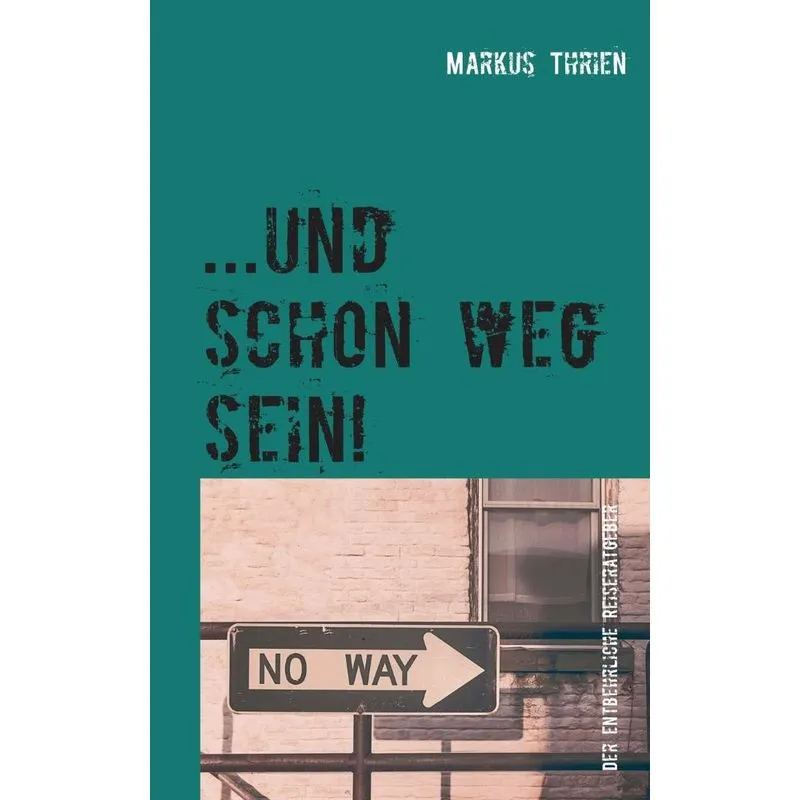 ...und schon weg sein!