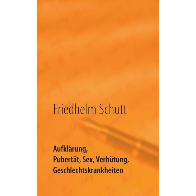 Aufklärung, Pubertät, Sex, Verhütung, Krankheiten