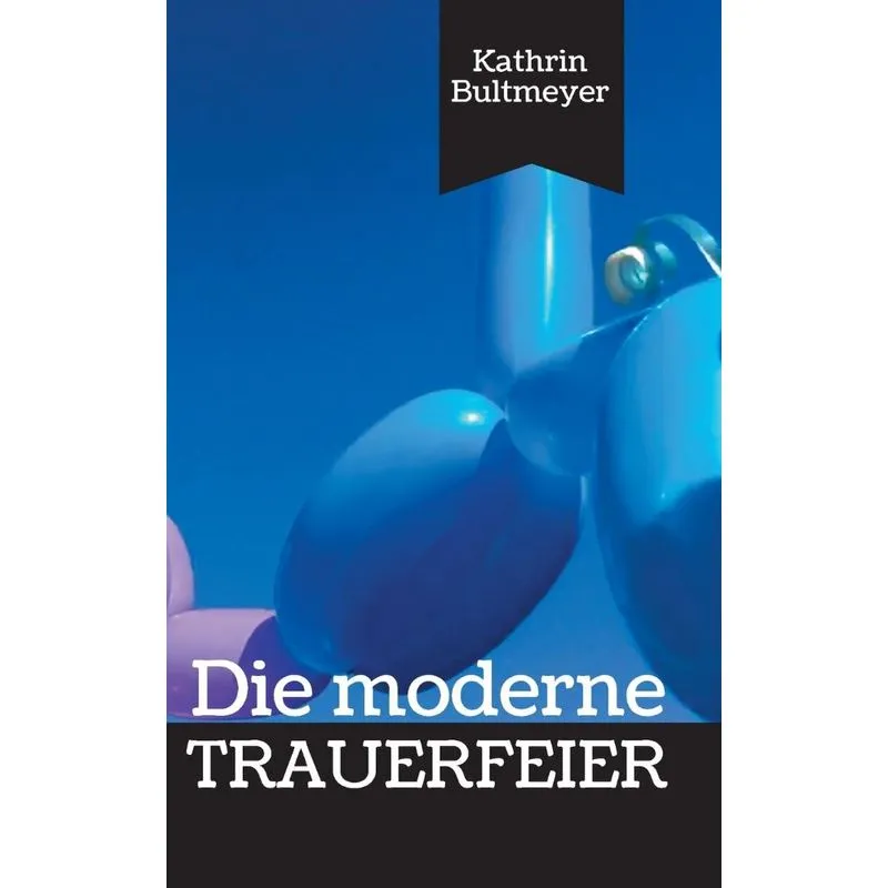 Die moderne Trauerfeier
