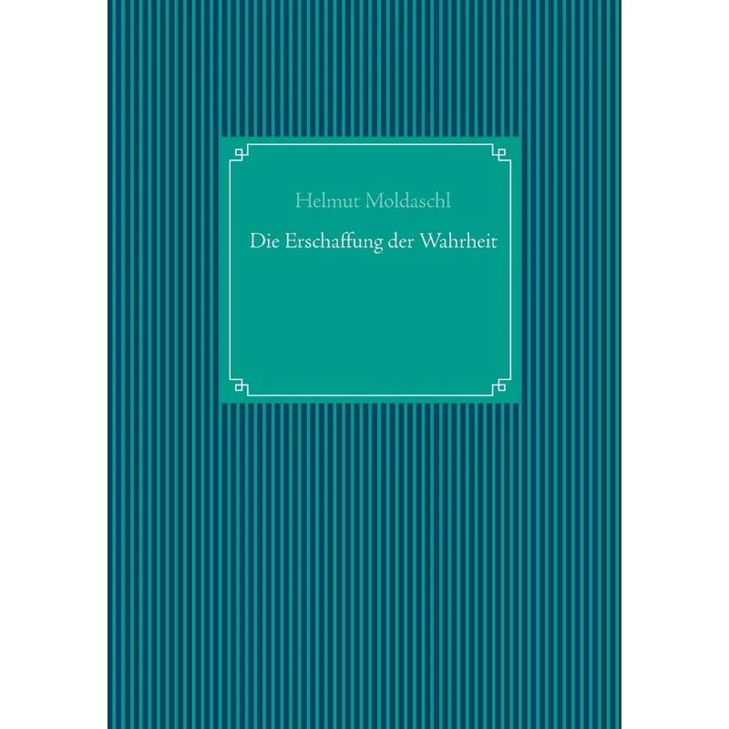 Die Erschaffung der Wahrheit