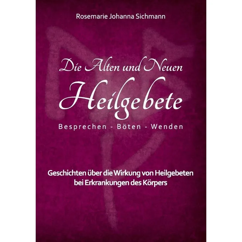 Die Alten und Neuen Heilgebete