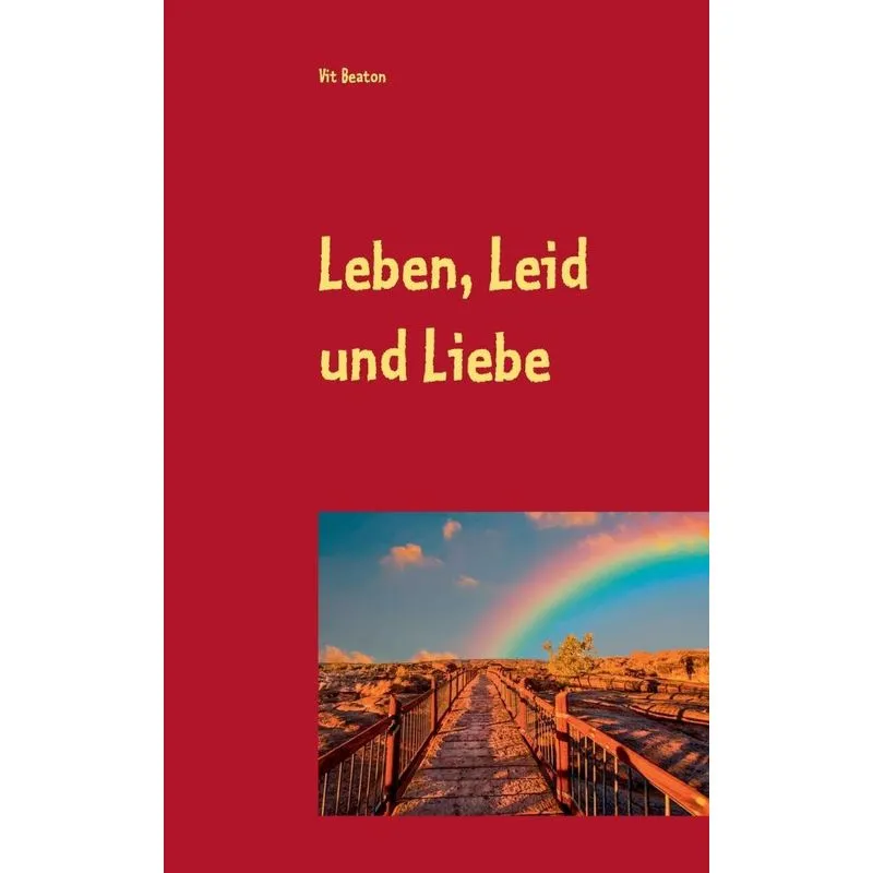 Leben, Leid und Liebe