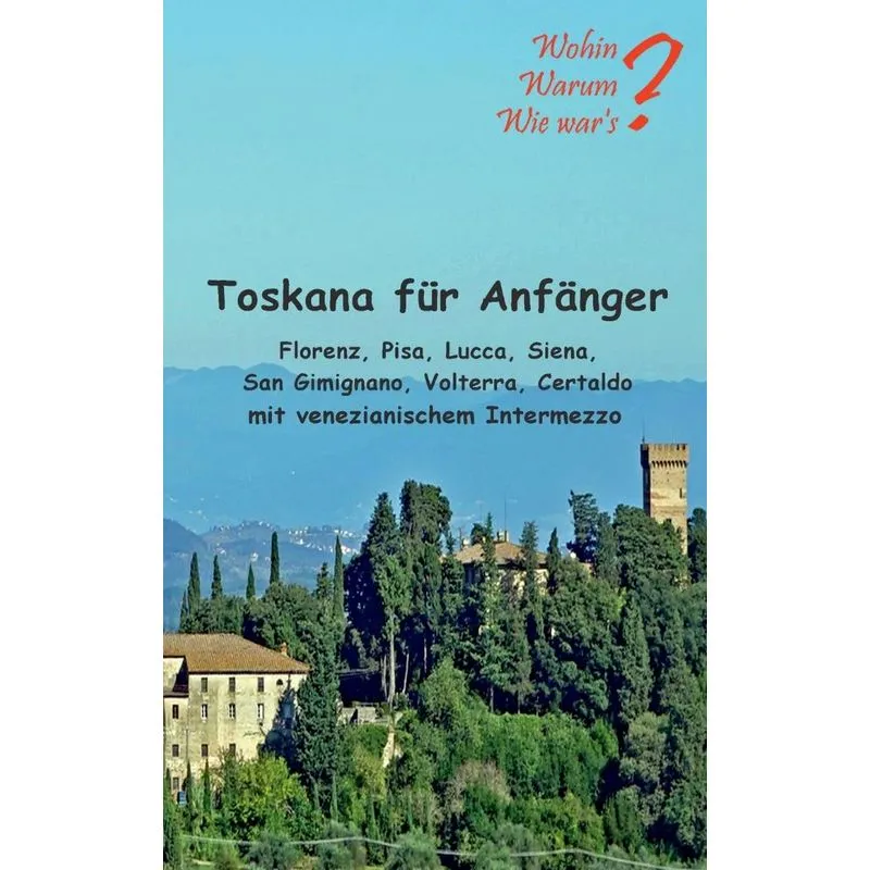 Toskana für Anfänger