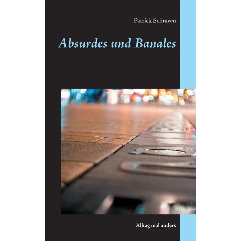 Absurdes und Banales