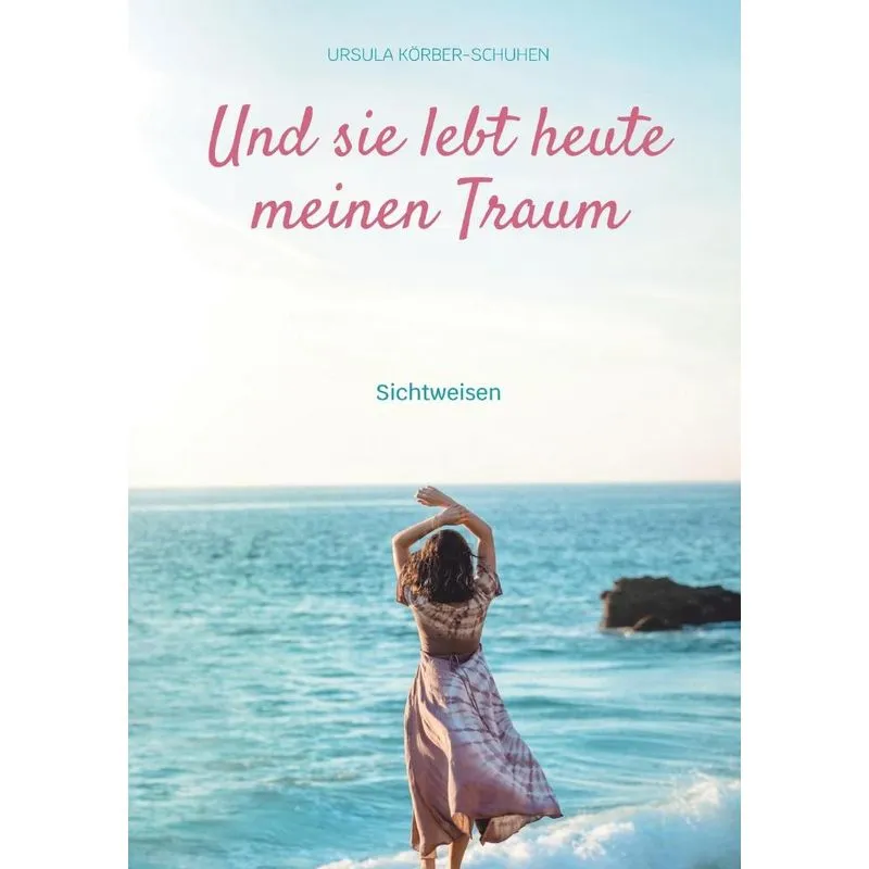Und sie lebt heute meinen Traum