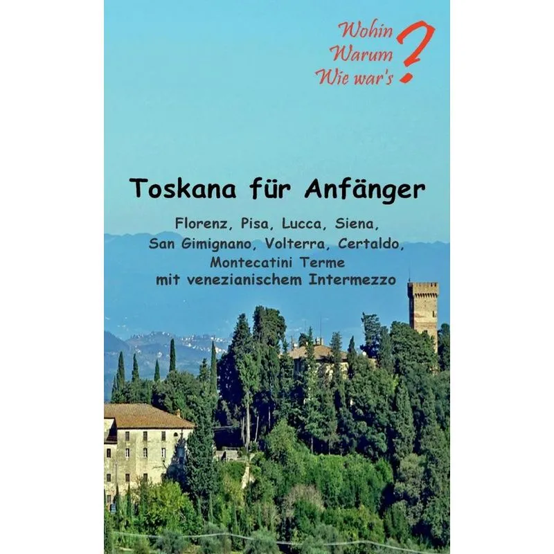 Toskana für Anfänger