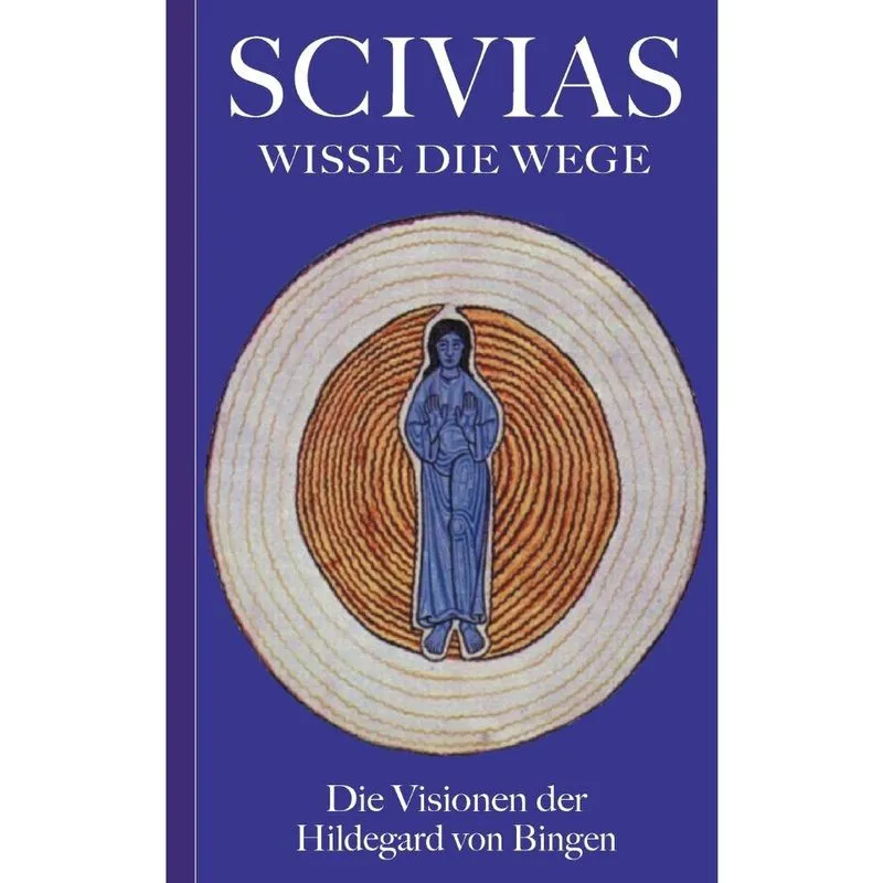 Scivias - Wisse die Wege