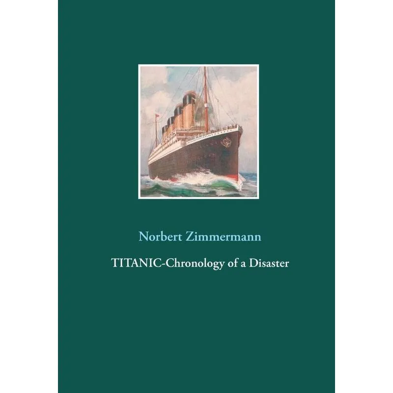 Titanic-Chronology of a Disaster