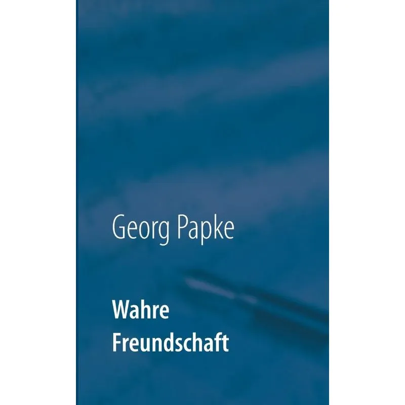 Wahre Freundschaft
