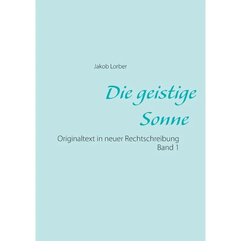 Die geistige Sonne Band 1