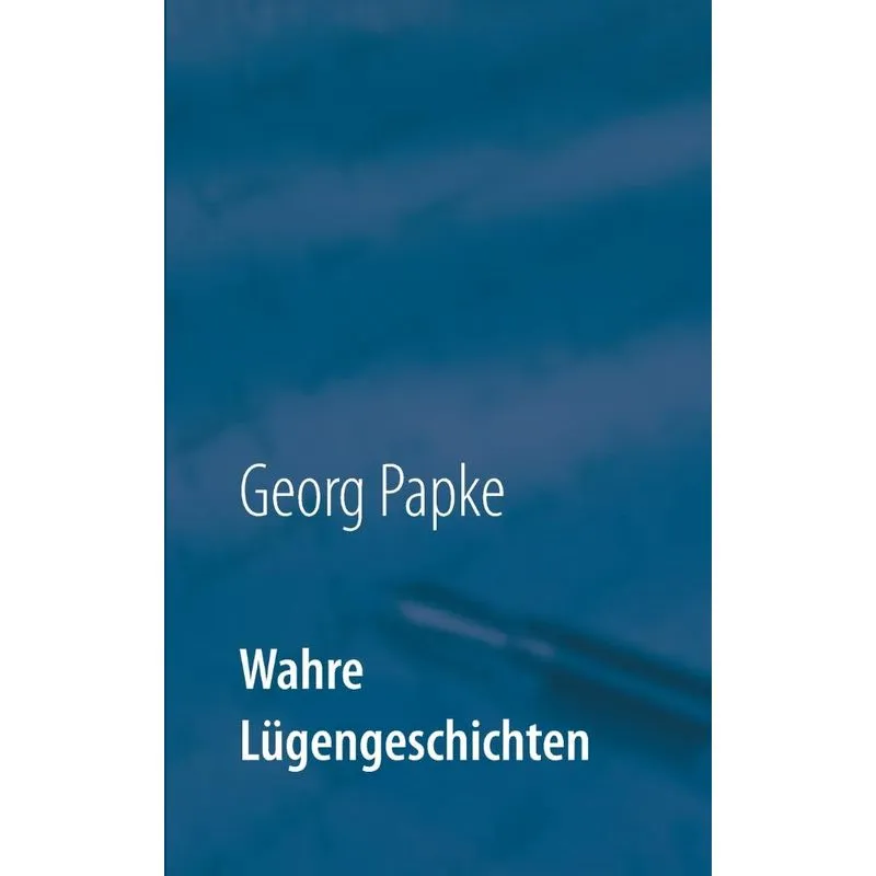 Wahre Lügengeschichten