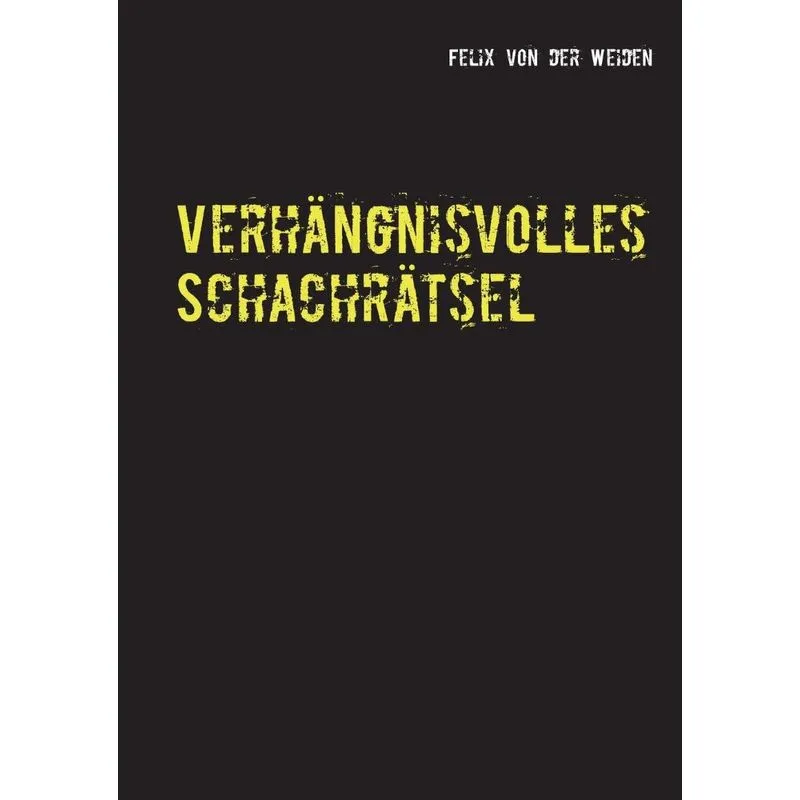 Verhängnisvolles Schachrätsel