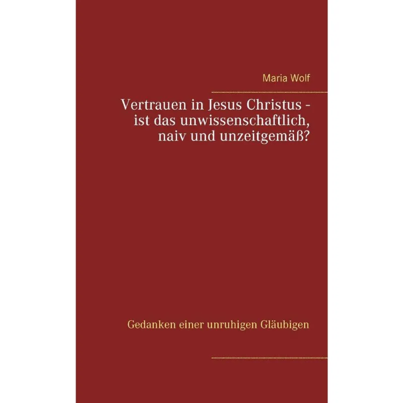 Vertrauen in Jesus Christus - ist das unwissenschaftlich, n