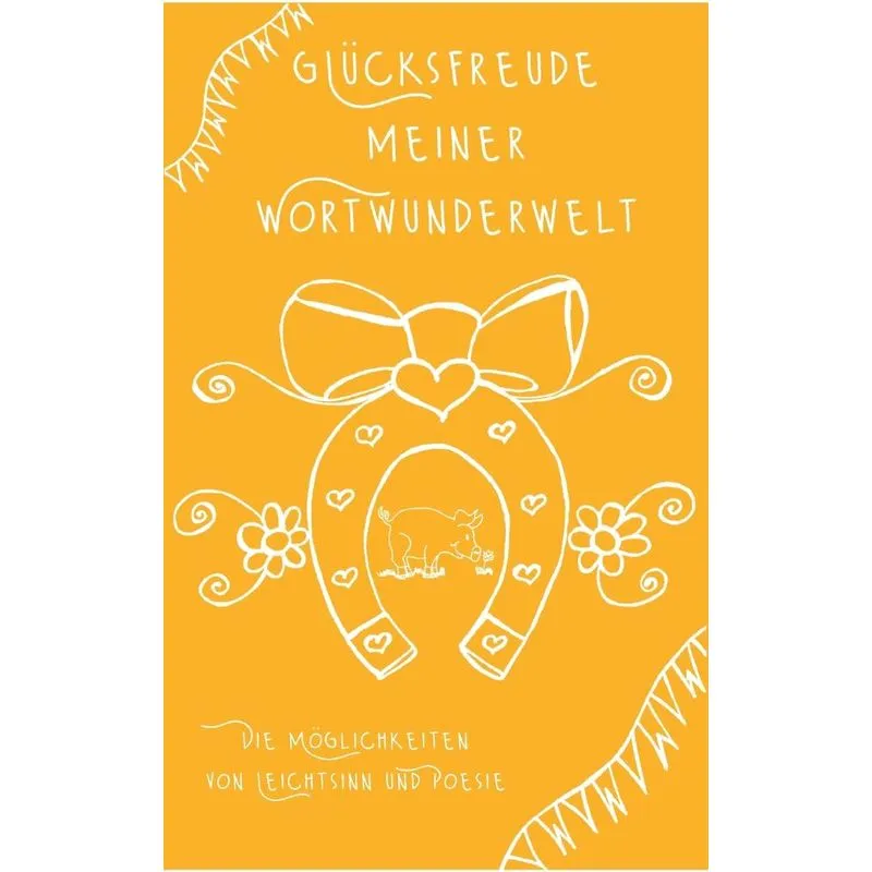 Glücksfreude Meiner Wortwunderwelt