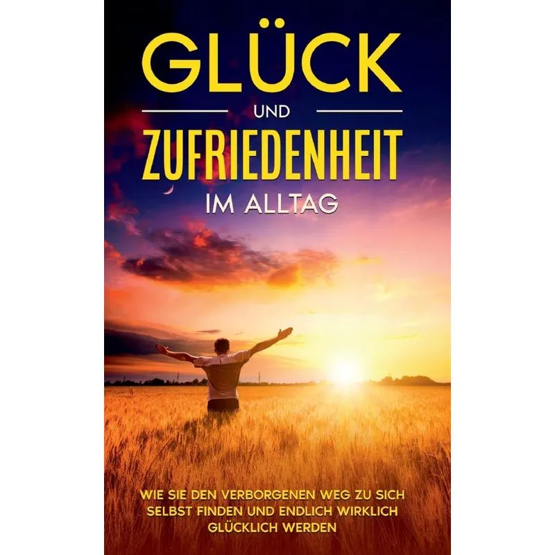 Glück und Zufriedenheit im Alltag