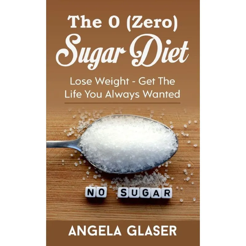 The 0 ( Zero) Sugar Diet
