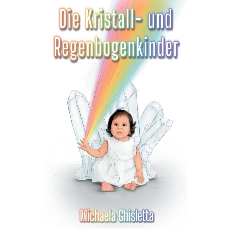 Die Kristall- und Regenbogenkinder