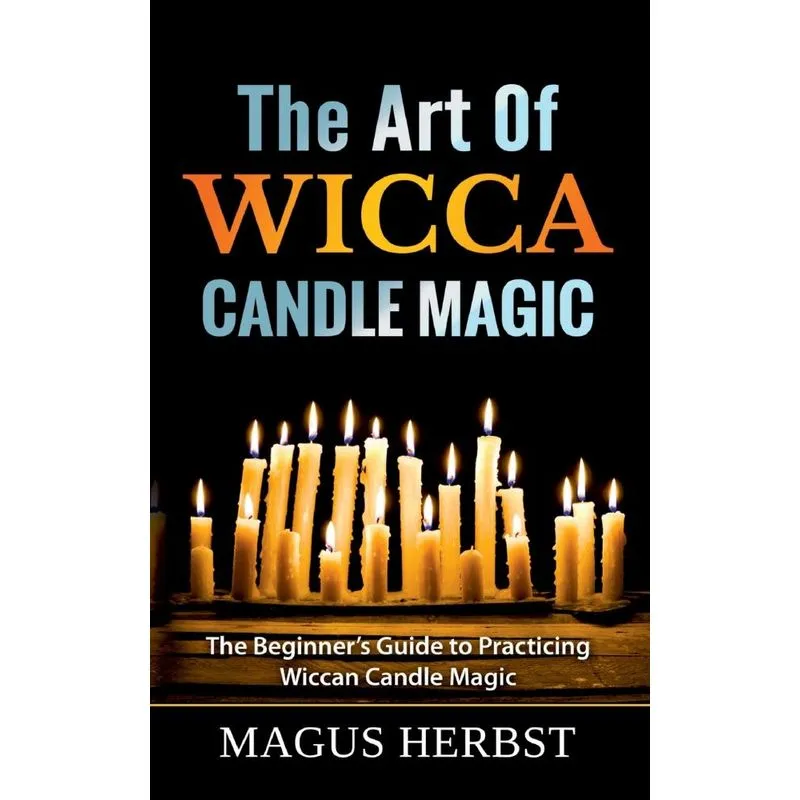 The Art Of Wicca Candle Magic