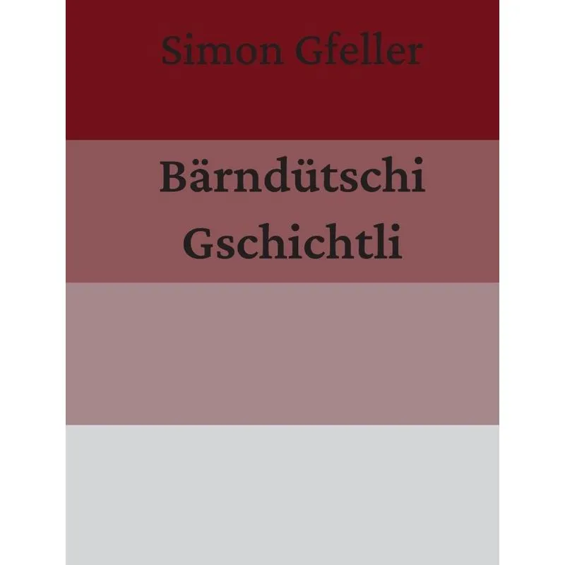 Bärndütschi Gschichtli