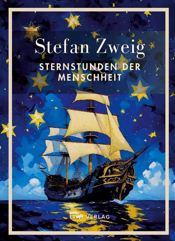 Stefan Zweig: Sternstunden der Menschheit. Vollständige Neuausgabe
