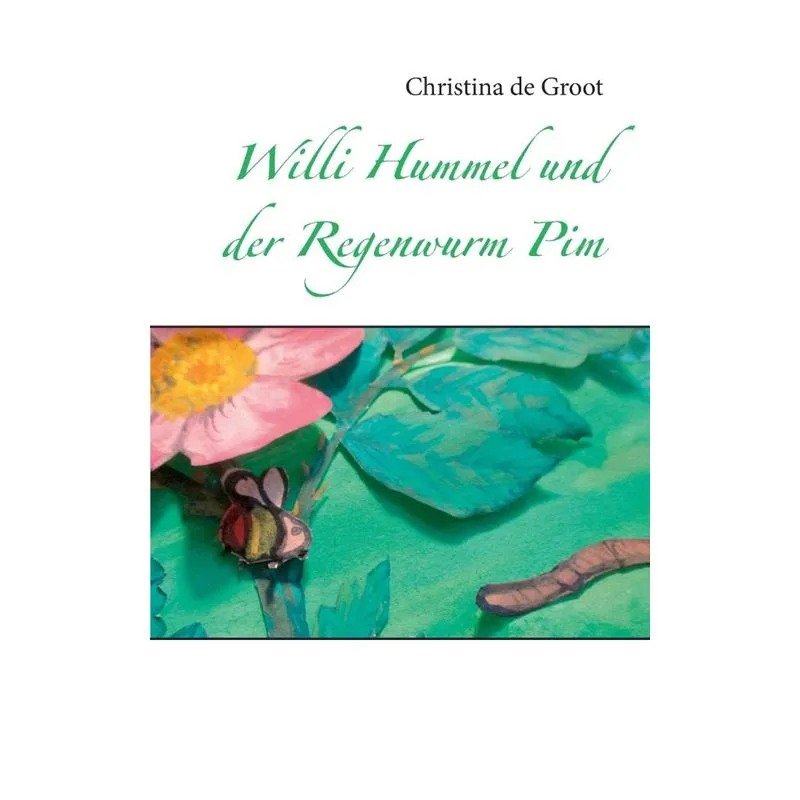 Willi Hummel und der Regenwurm Pim