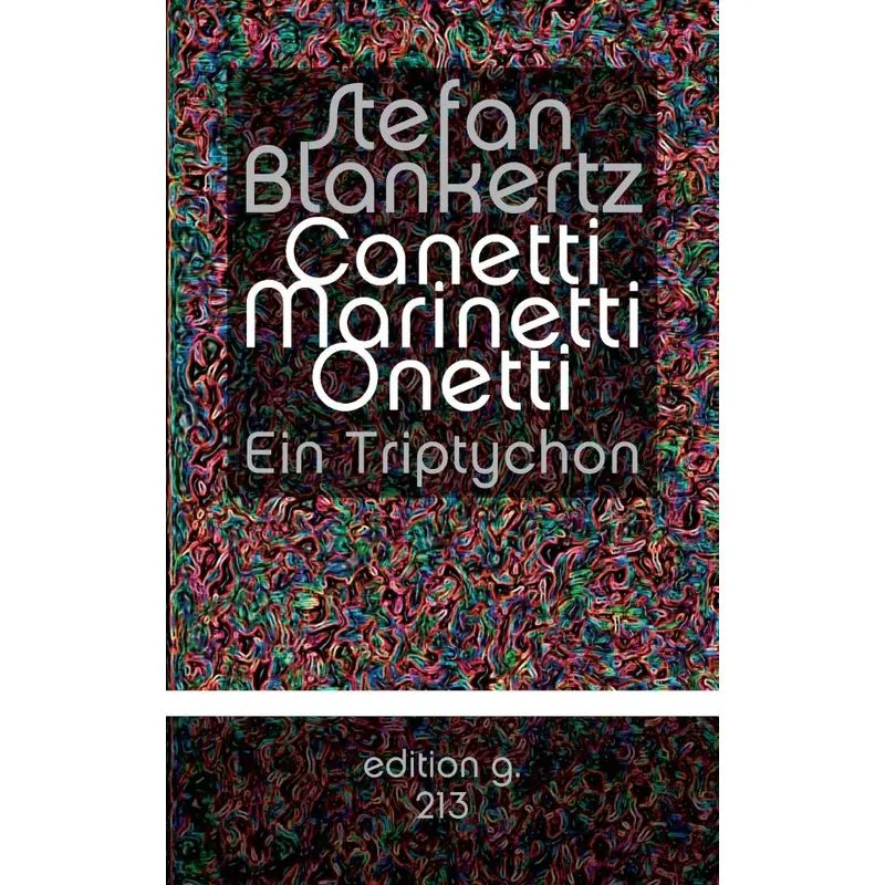 Canetti Marinetti Onetti