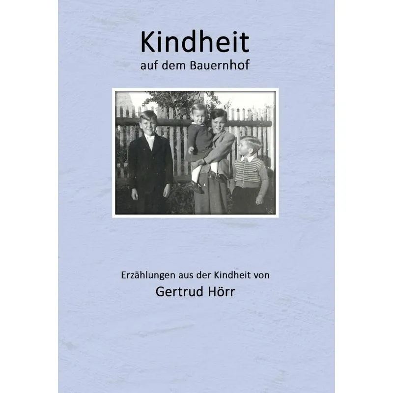 Kindheit auf dem Bauernhof