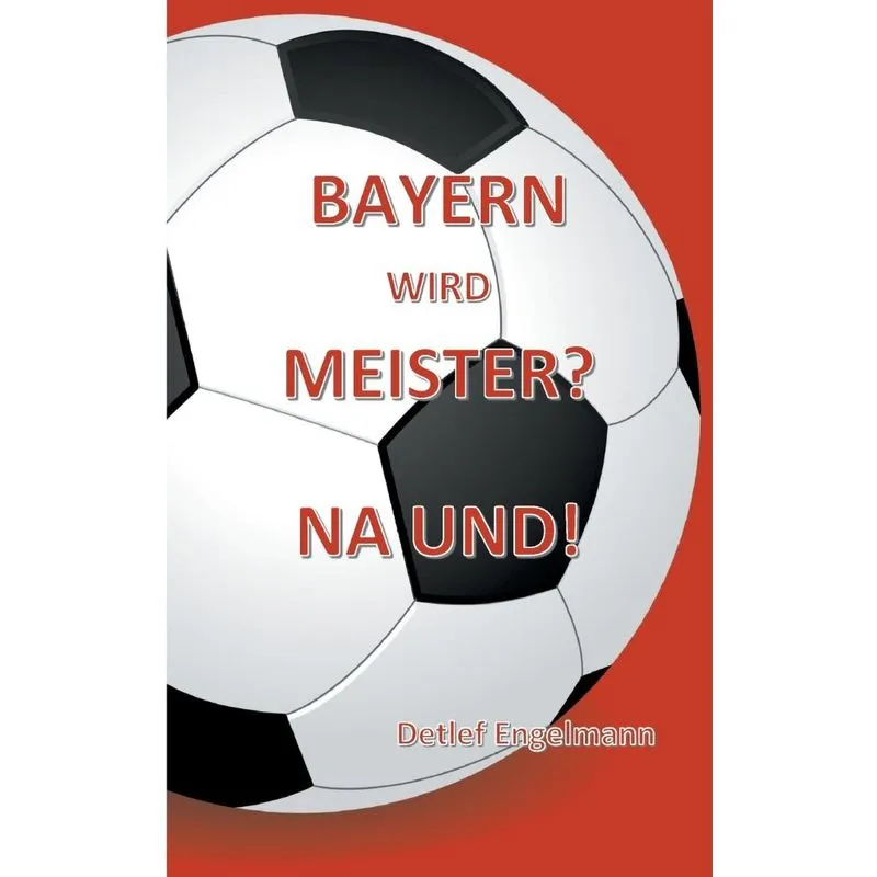 Bayern wird Meister? Na und!