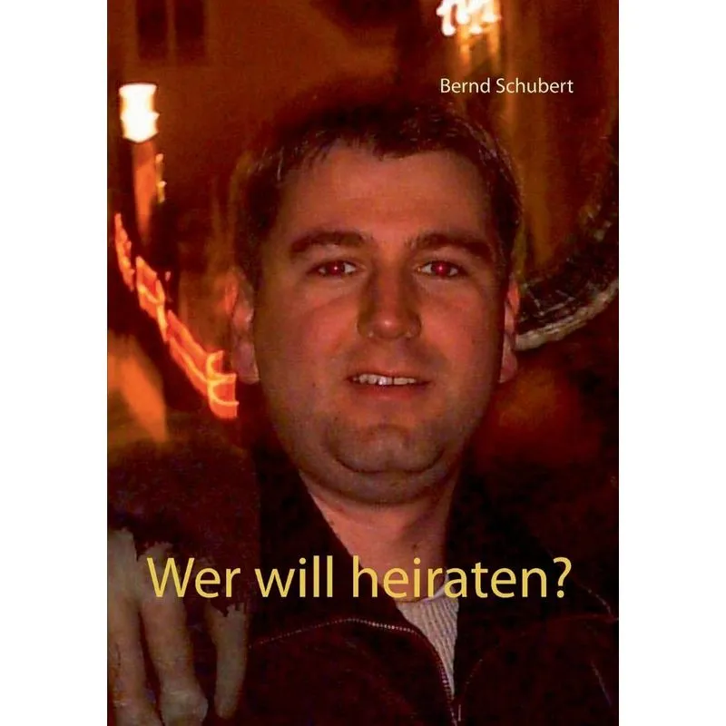 Wer will heiraten?