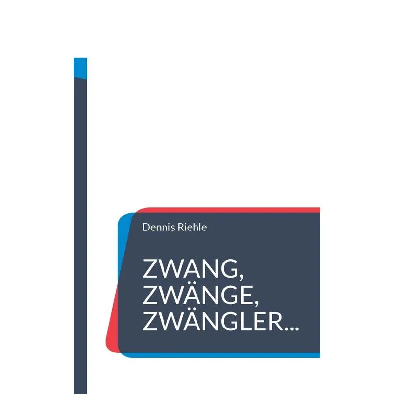 Zwang, Zwänge, Zwängler...