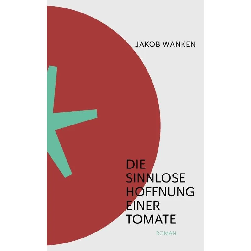 Die sinnlose Hoffnung einer Tomate