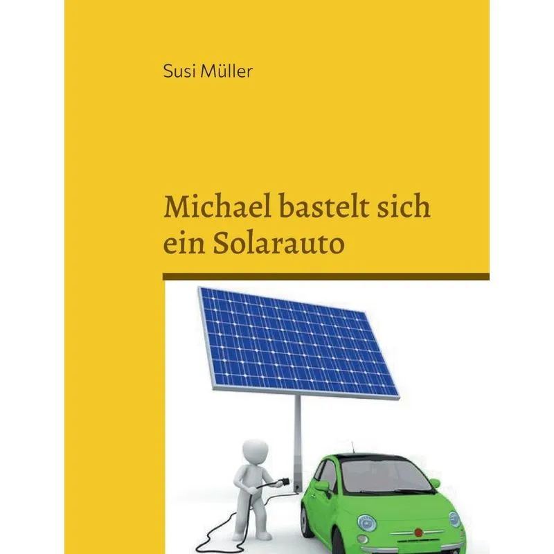 Michael bastelt sich ein Solarauto