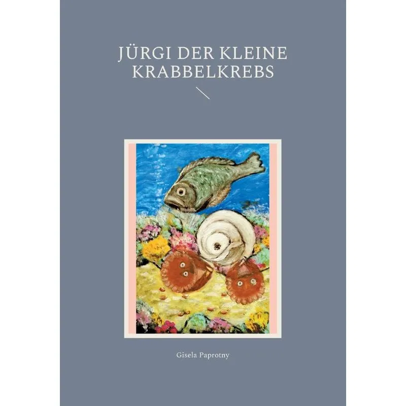 Jürgi Der Kleine Krabbelkrebs