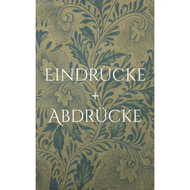 Eindrücke + Abdrücke