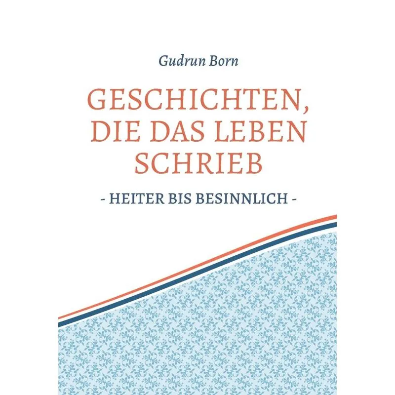 Geschichten, Die Das Leben Schrieb