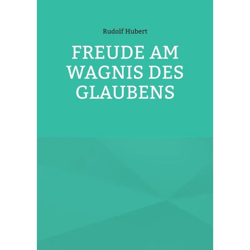 Freude Am Wagnis Des Glaubens