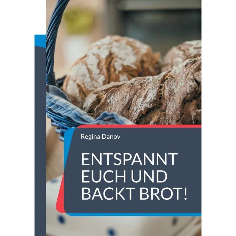 Entspannt Euch Und Backt Brot!