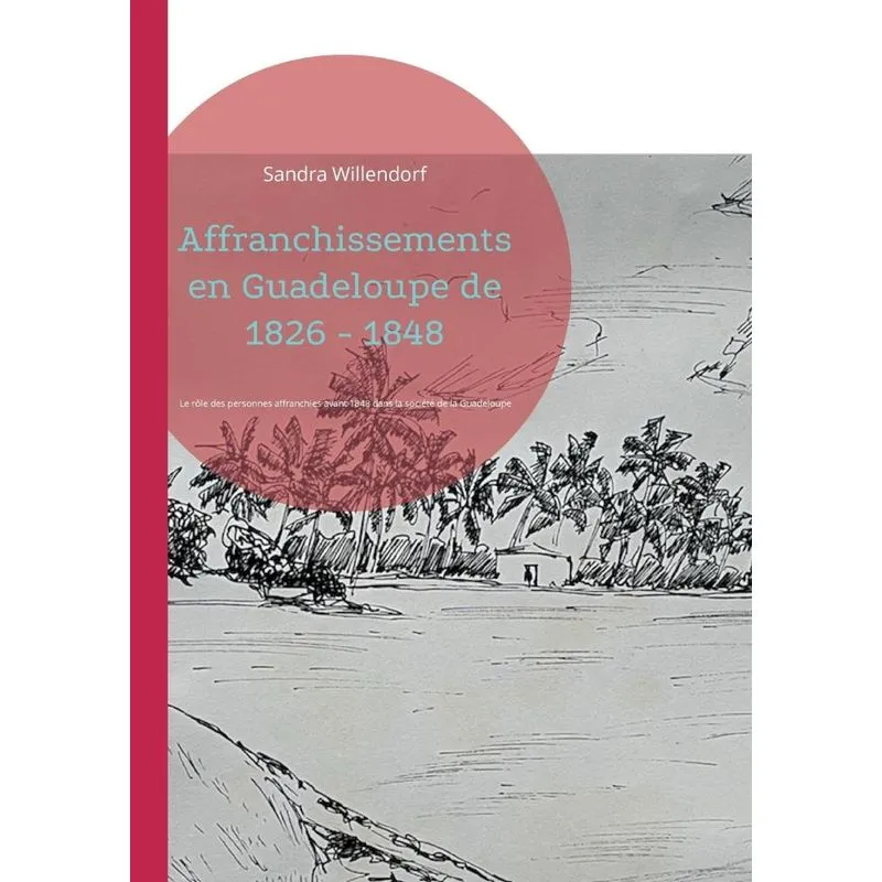 Affranchissements En Guadeloupe De 1826 - 1848